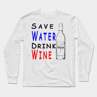 Save Water Drink Wine Long Sleeve T-Shirt